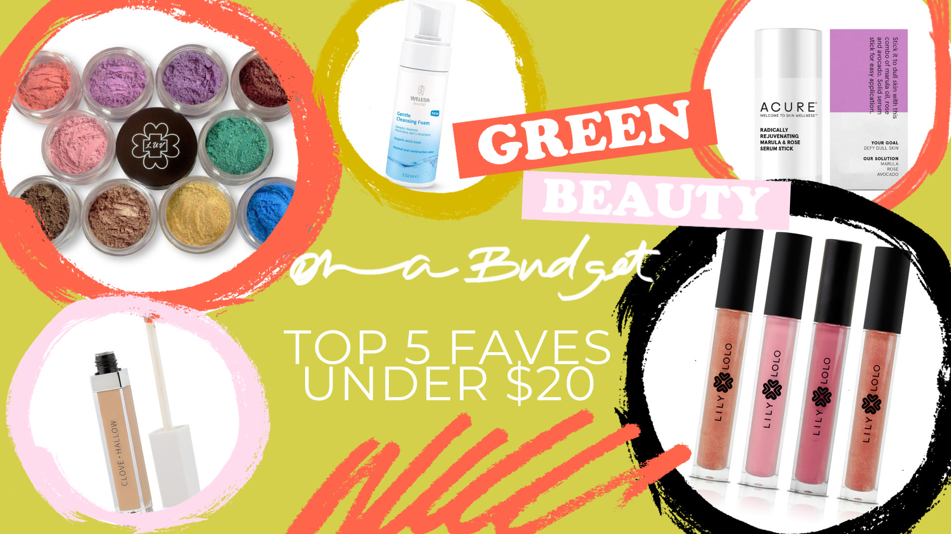 Green Beauty on a Budget, Top 5 Faves Under $20